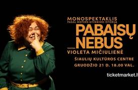  Monospektaklis „Pabaisų nebus“ 