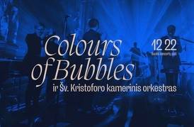 IŠPARDUOTA! „Colours of Bubbles“ ir Šv. Kristoforo kamerinis orkestras