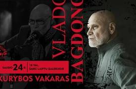 Vlado Bagdono kūrybos vakaras