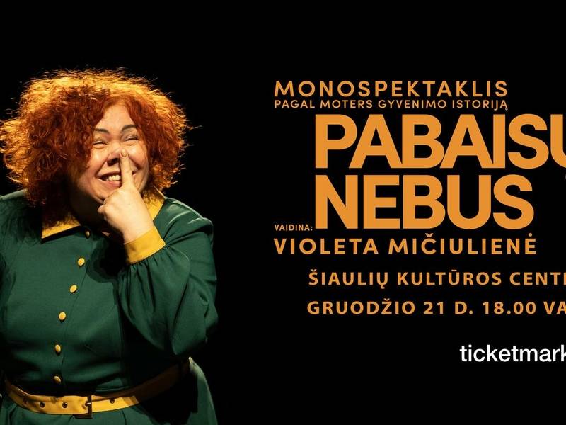  Monospektaklis „Pabaisų nebus“ 