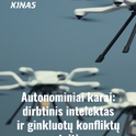 NEPATOGUS KINAS. Autonominiai karai: dirbtinis intelektas ir ginkluotų konfliktų ateitis